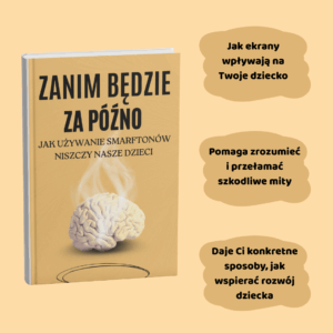 E-Book "Zanim będzie za późno - Jak telefon wpływa na rozwój Twojego dziecka?"